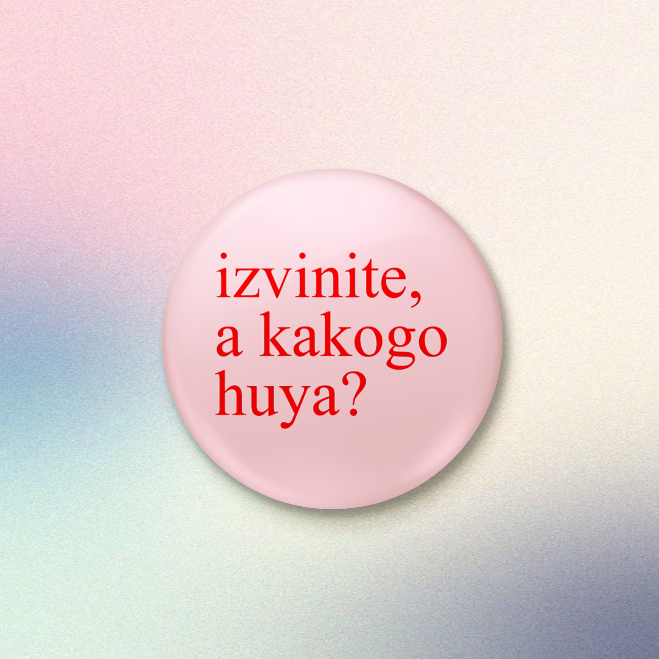 Значок "izvinite, a kakogo huya?"